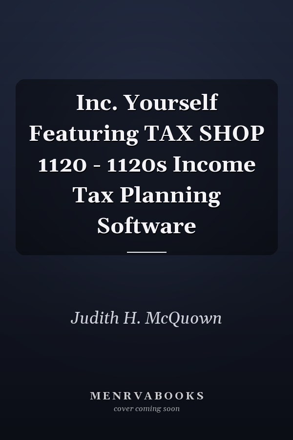 Inc. Yourself Featuring TAX SHOP 1120 - 1120s Income Tax Planning Software