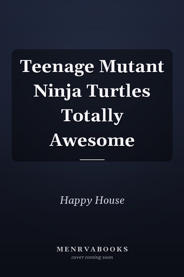 Teenage Mutant Ninja Turtles Totally Awesome