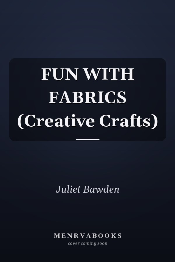 FUN WITH FABRICS (Creative Crafts)