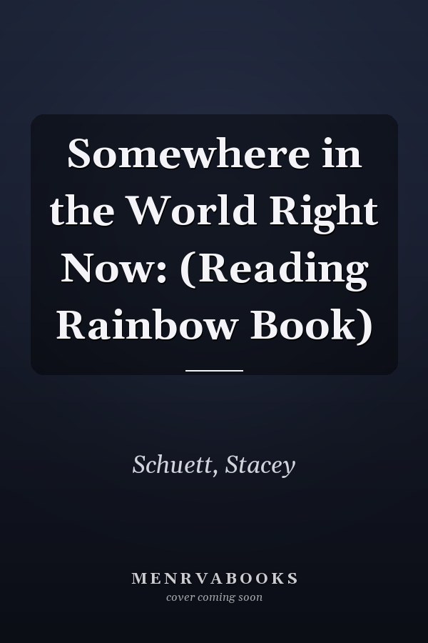 Somewhere in the World Right Now: (Reading Rainbow Book)