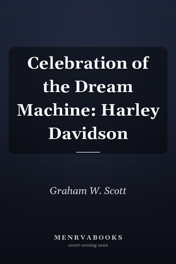 Celebration of the Dream Machine: Harley Davidson