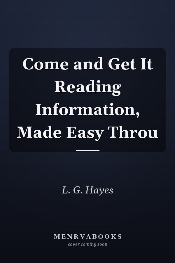 Come and Get It Reading Information, Made Easy Throu