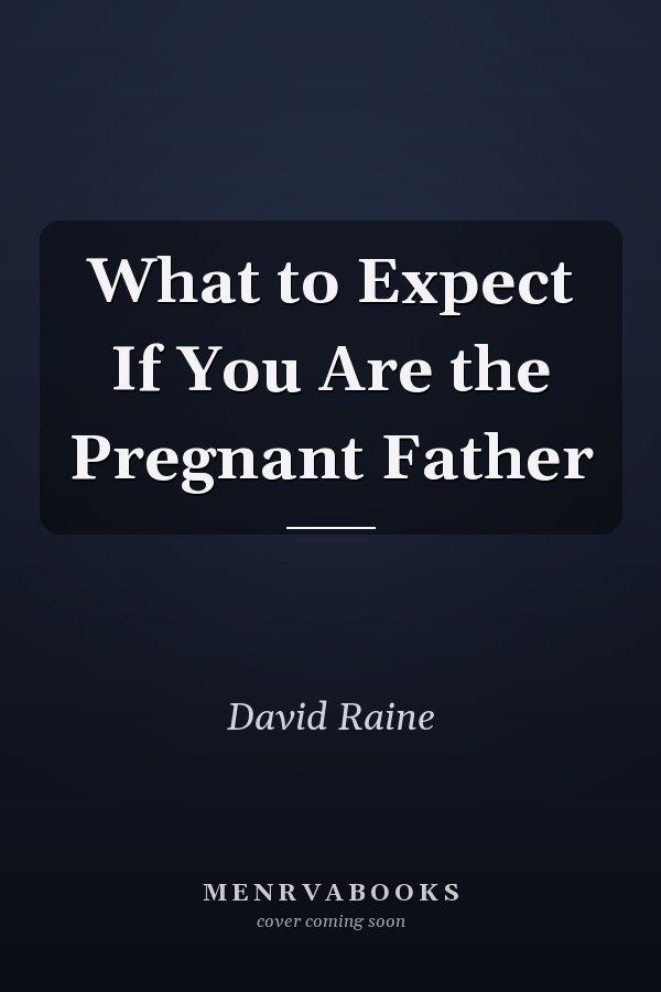 What to Expect If You Are the Pregnant Father