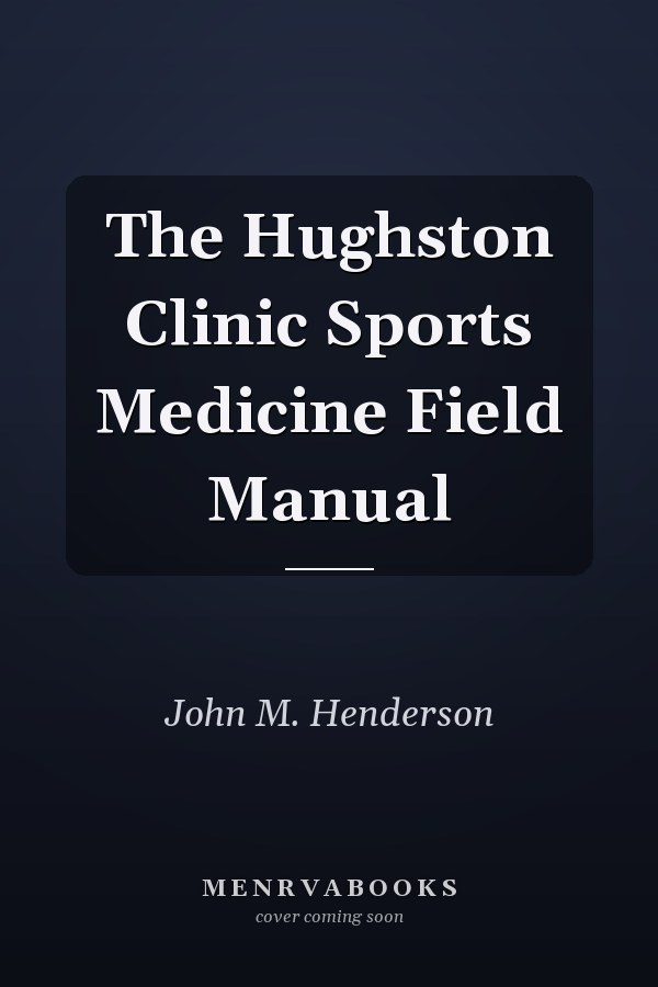 The Hughston Clinic Sports Medicine Field Manual