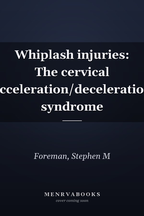 Whiplash injuries: The cervical acceleration/deceleration syndrome