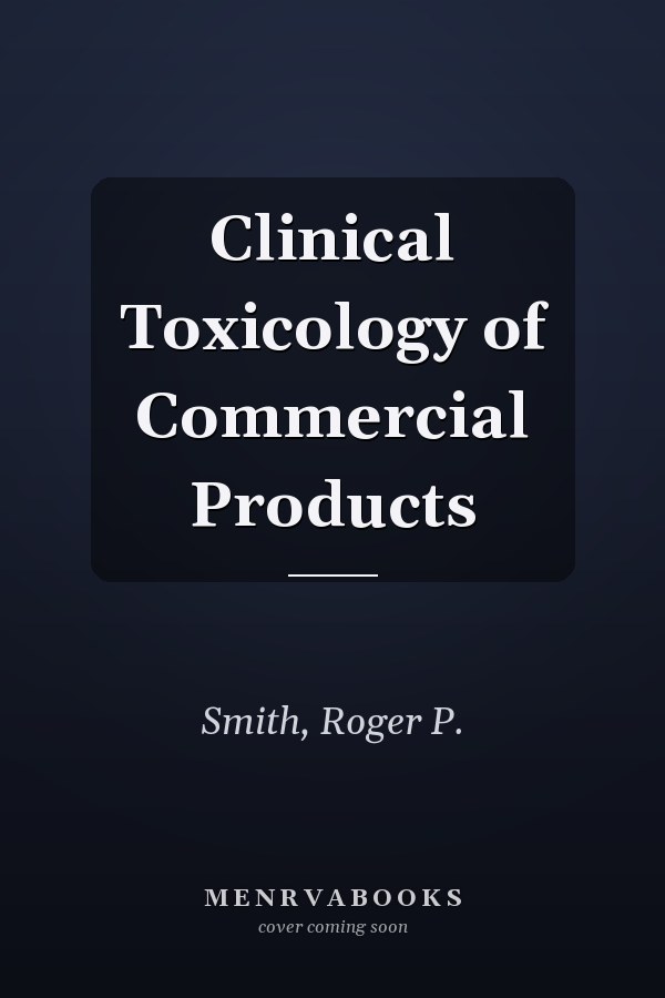Clinical Toxicology of Commercial Products