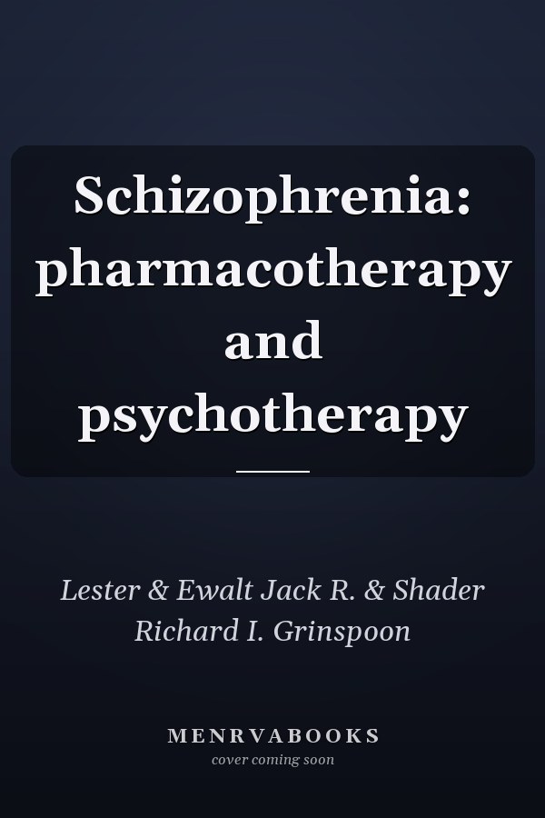 Schizophrenia: pharmacotherapy and psychotherapy