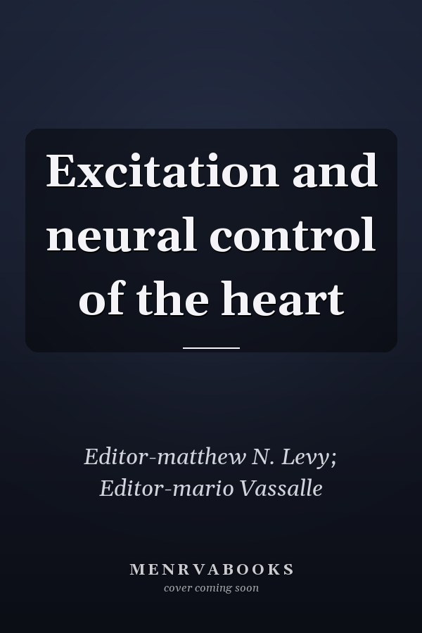 Excitation and neural control of the heart