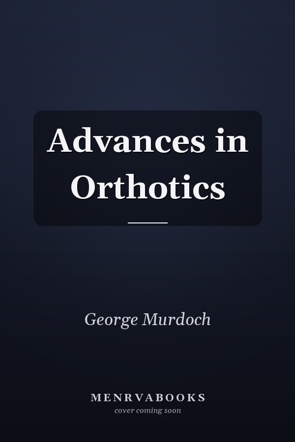 Advances in Orthotics