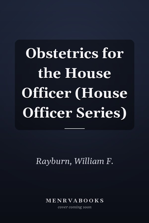 Obstetrics for the House Officer (House Officer Series)