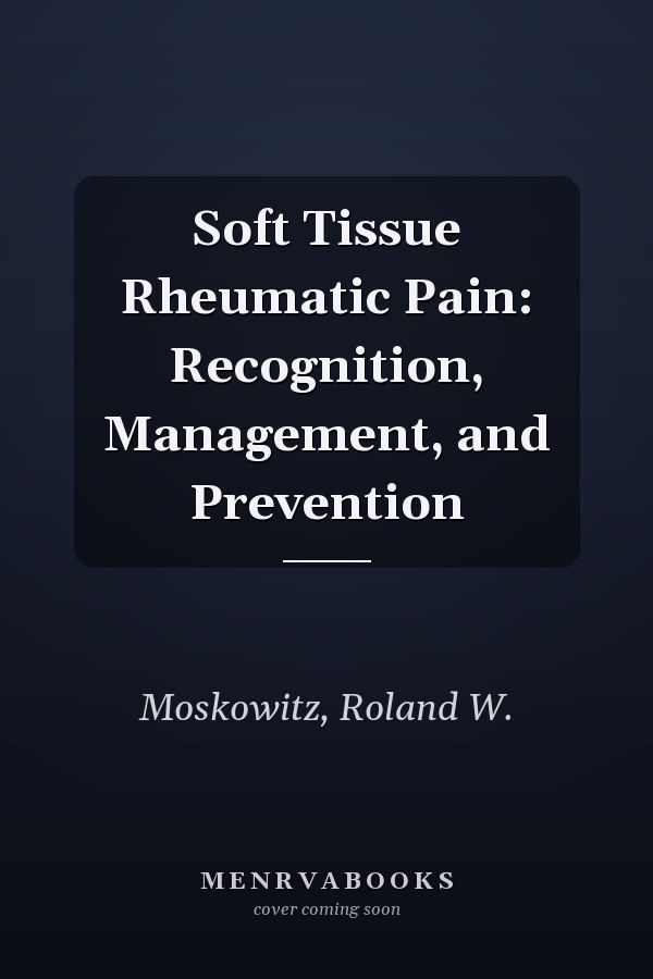 Soft Tissue Rheumatic Pain: Recognition, Management, and Prevention