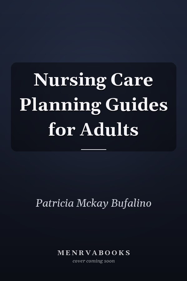 Nursing Care Planning Guides for Adults