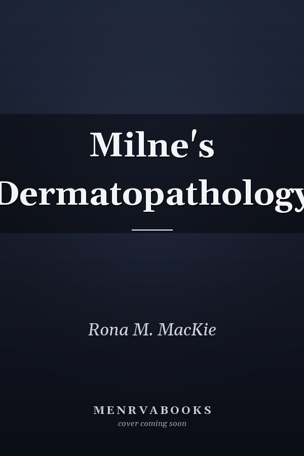 Milne's Dermatopathology