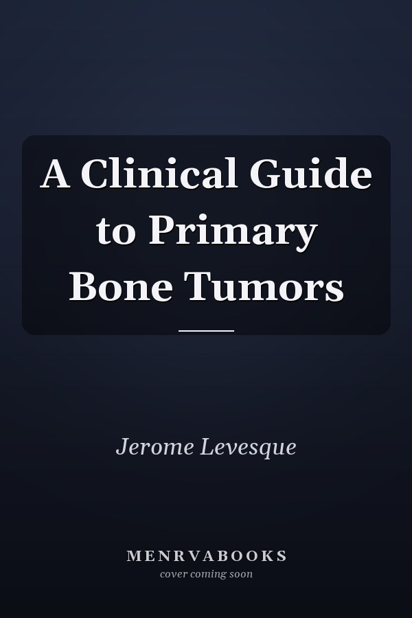 A Clinical Guide to Primary Bone Tumors