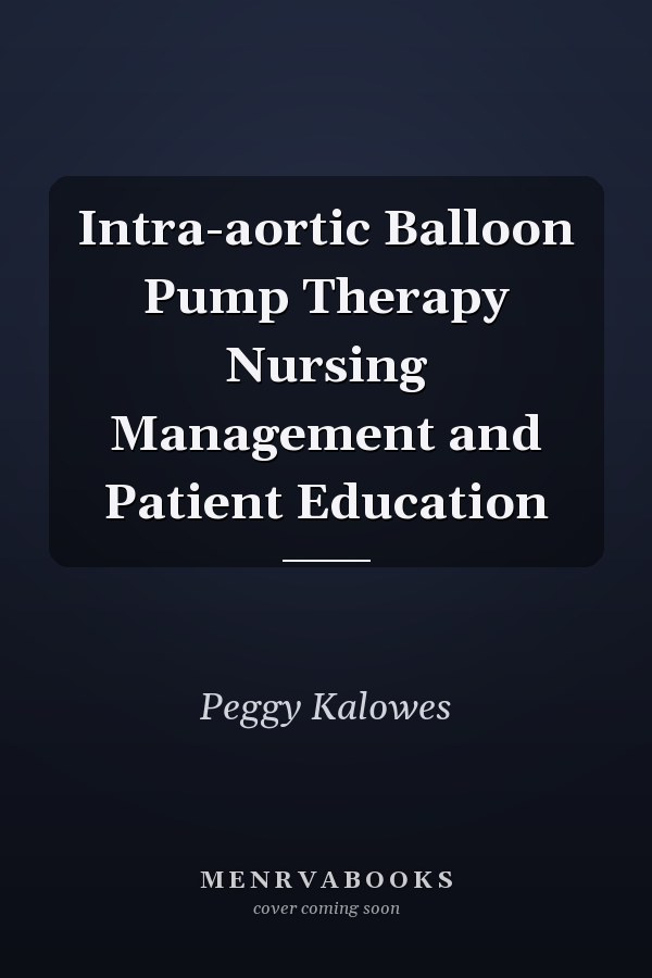 Intra-aortic Balloon Pump Therapy Nursing Management and Patient Education