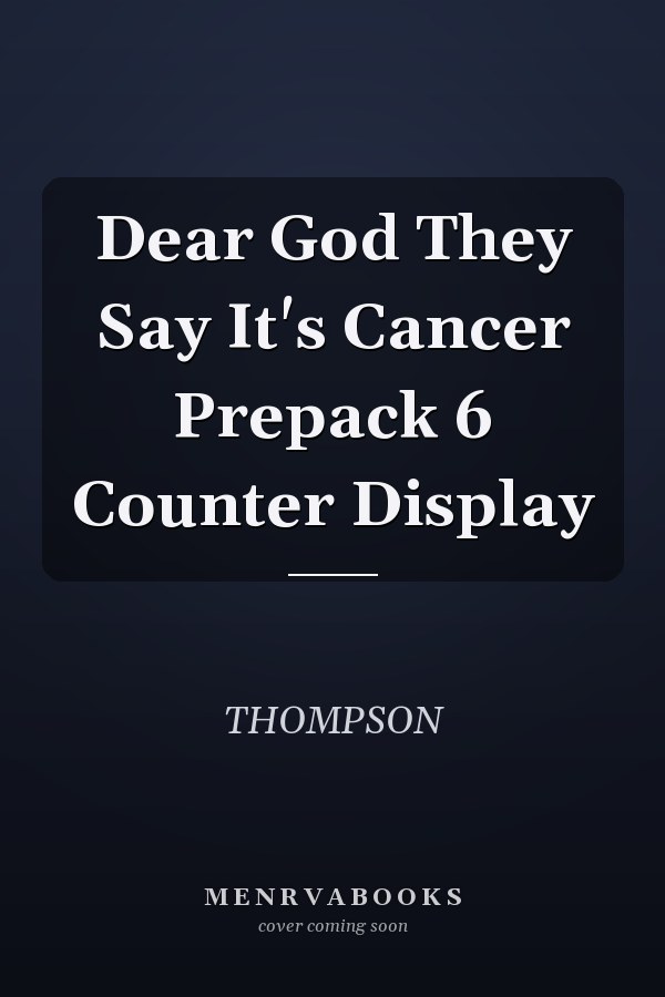 Dear God They Say It's Cancer Prepack 6 Counter Display