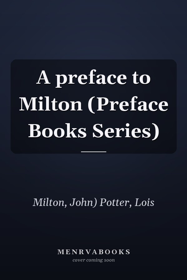 A preface to Milton (Preface Books Series)