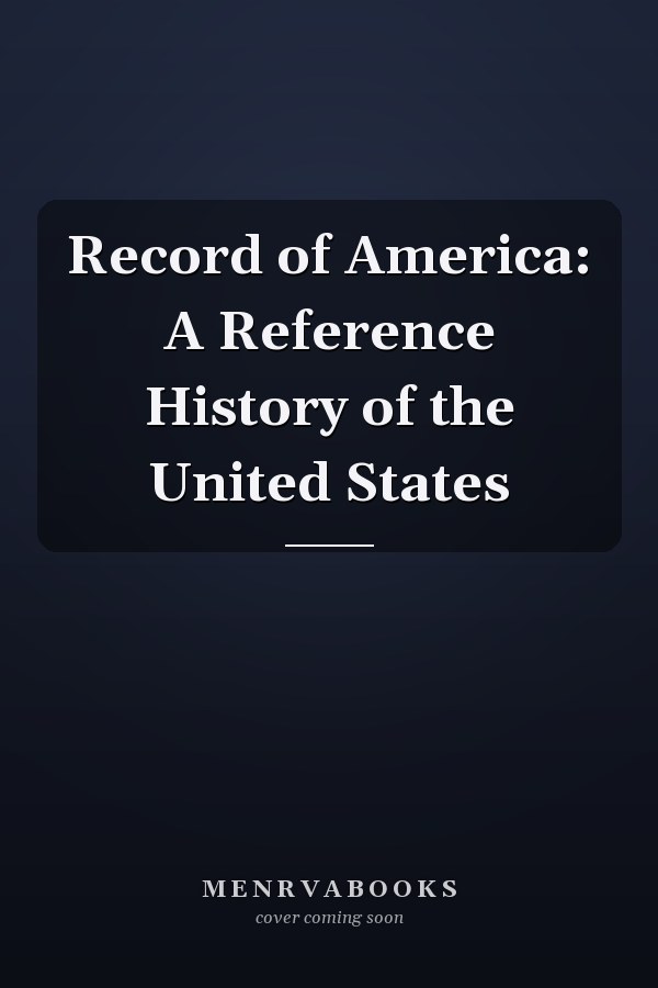 Record of America: A Reference History of the United States