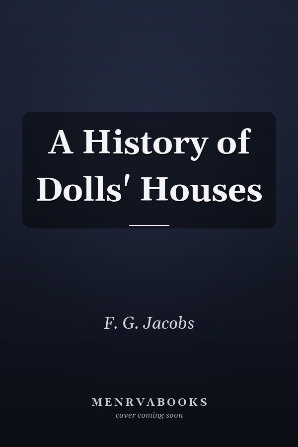 A History of Dolls' Houses
