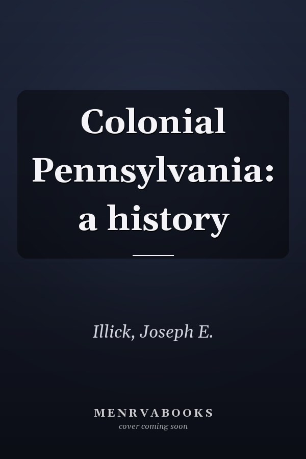 Colonial Pennsylvania: a history