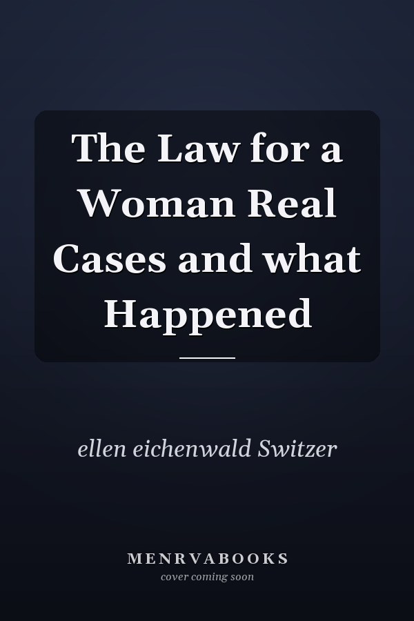 The Law for a Woman Real Cases and what Happened