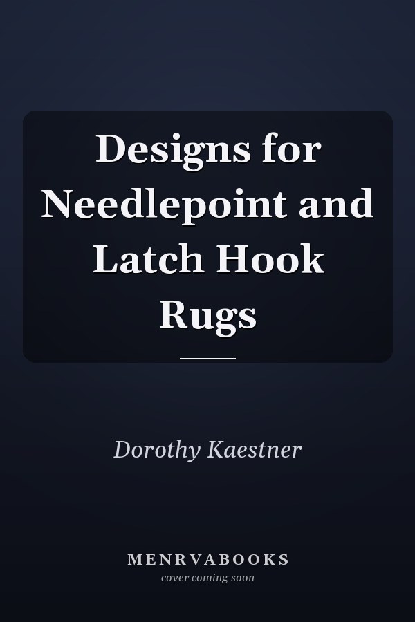 Designs for Needlepoint and Latch Hook Rugs