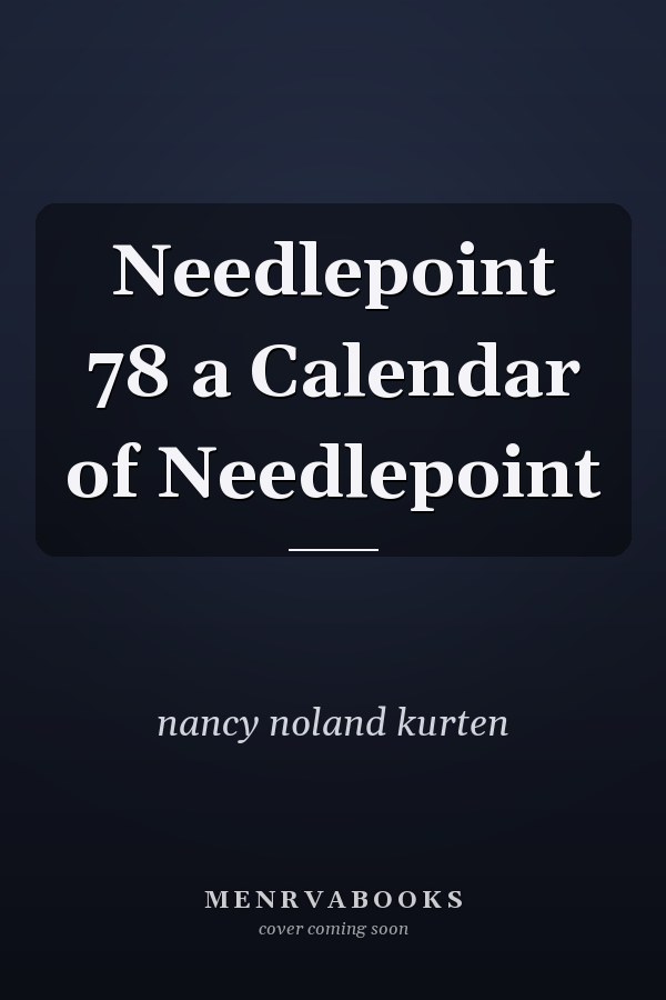 Needlepoint 78 a Calendar of Needlepoint