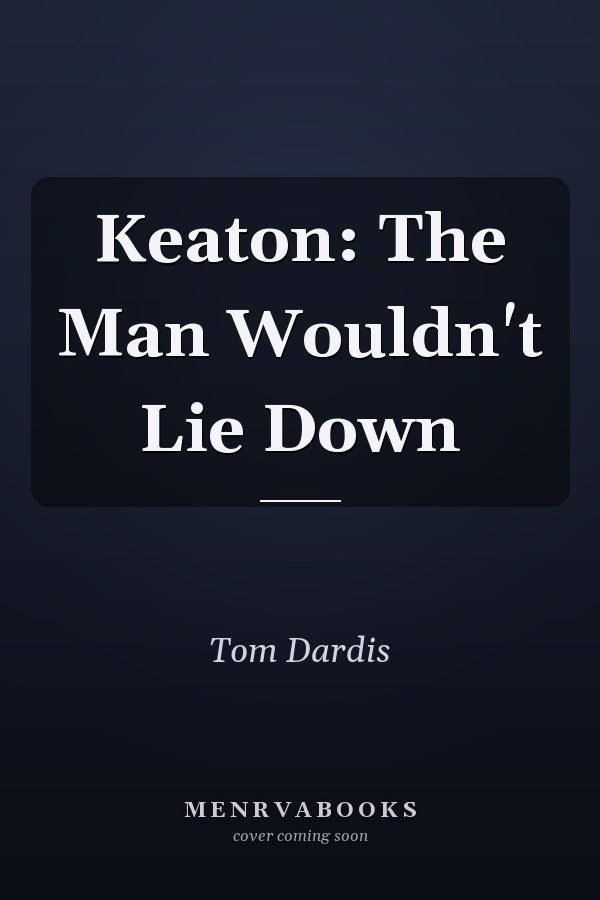 Keaton: The Man Wouldn't Lie Down