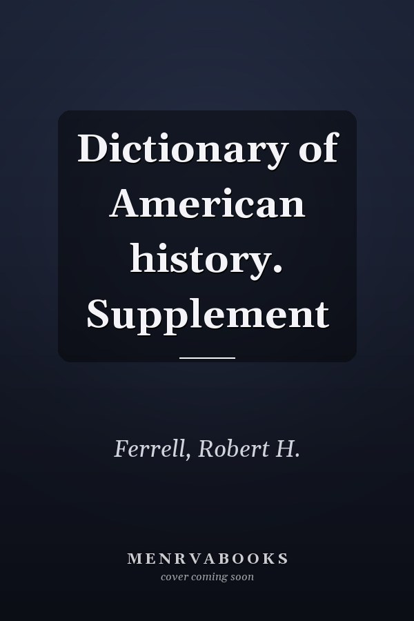 Dictionary of American history. Supplement