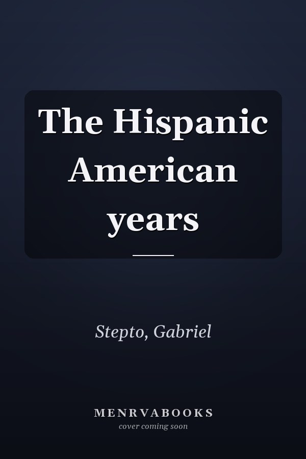 The Hispanic American years