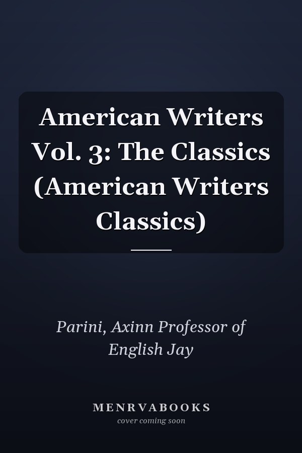 American Writers Vol. 3: The Classics (American Writers Classics)