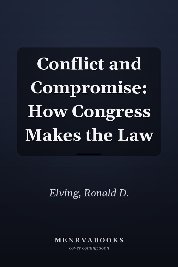 Conflict and Compromise: How Congress Makes the Law