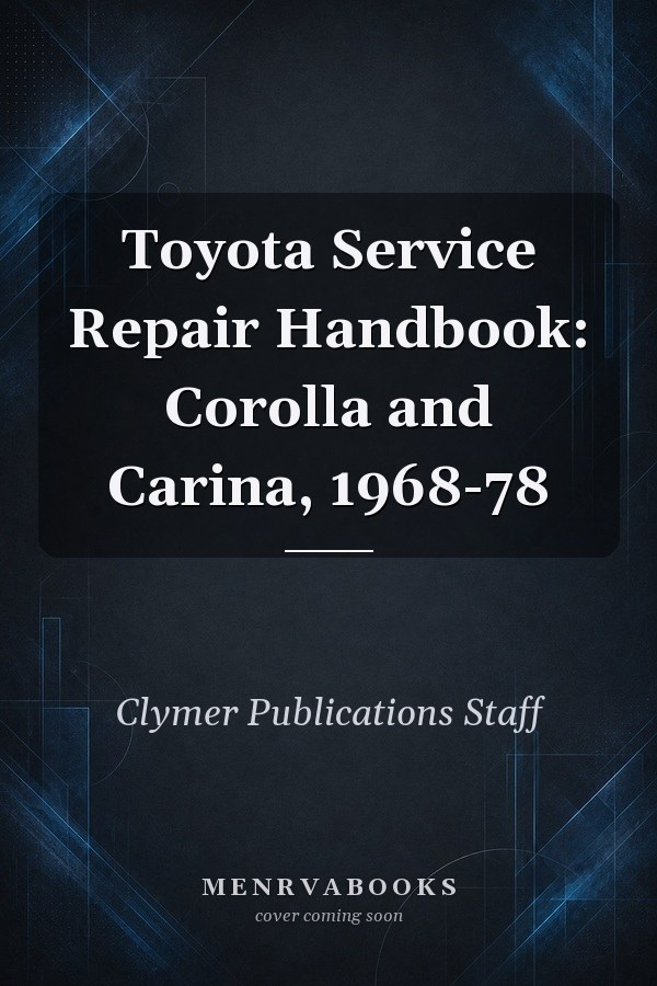 Toyota Service Repair Handbook: Corolla and Carina, 1968-78