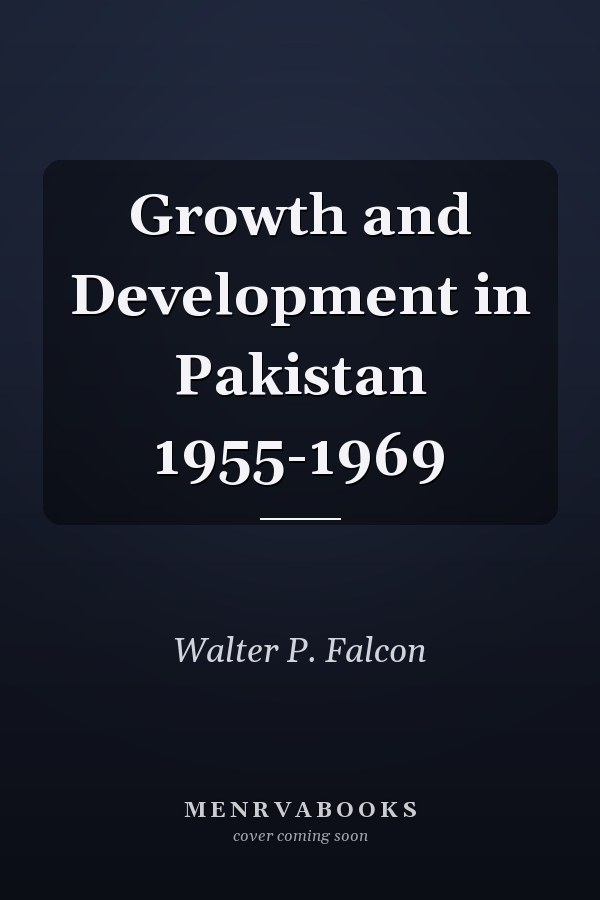 Growth and Development in Pakistan 1955-1969