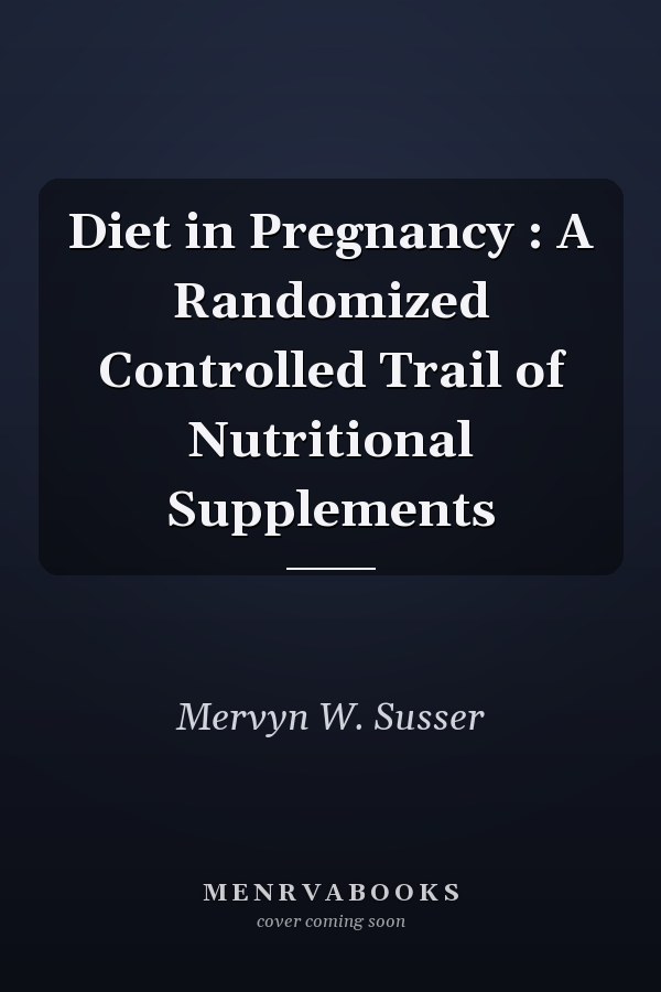 Diet in Pregnancy : A Randomized Controlled Trail of Nutritional Supplements