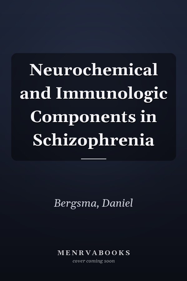 Neurochemical and Immunologic Components in Schizophrenia