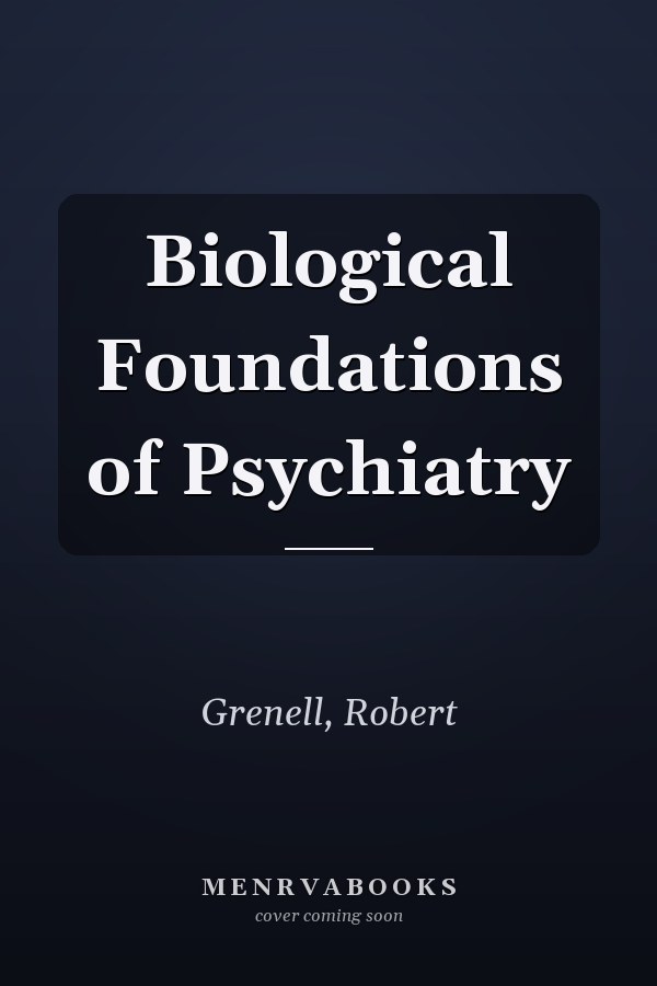 Biological Foundations of Psychiatry