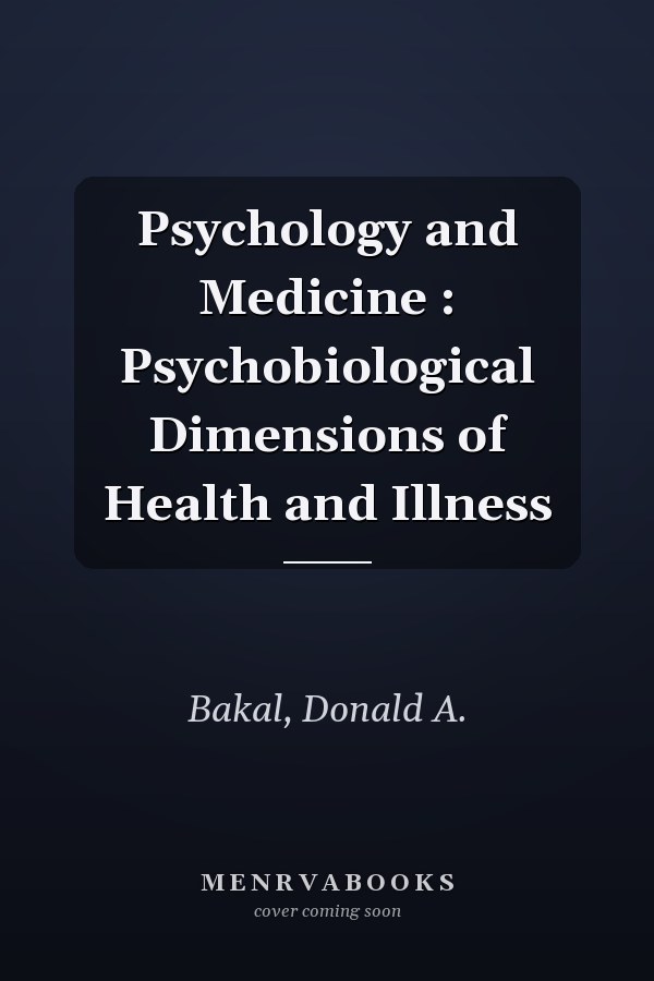 Psychology and Medicine : Psychobiological Dimensions of Health and Illness