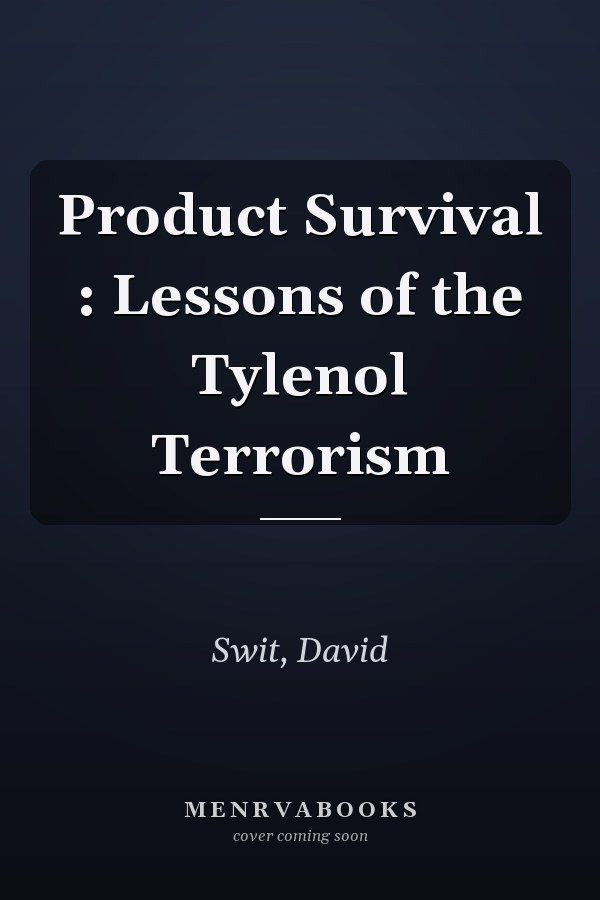 Product Survival : Lessons of the Tylenol Terrorism