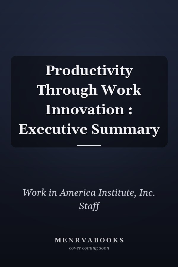 Productivity Through Work Innovation : Executive Summary
