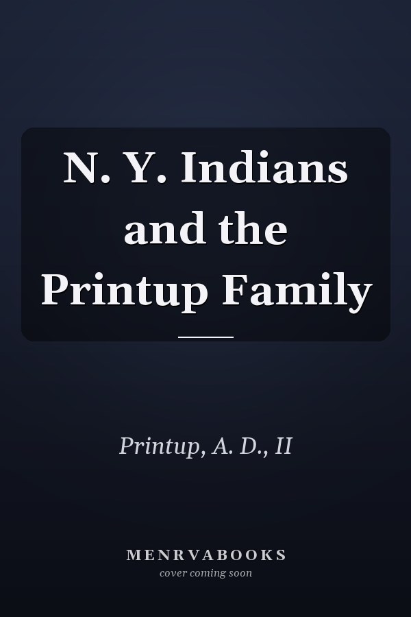 N. Y. Indians and the Printup Family