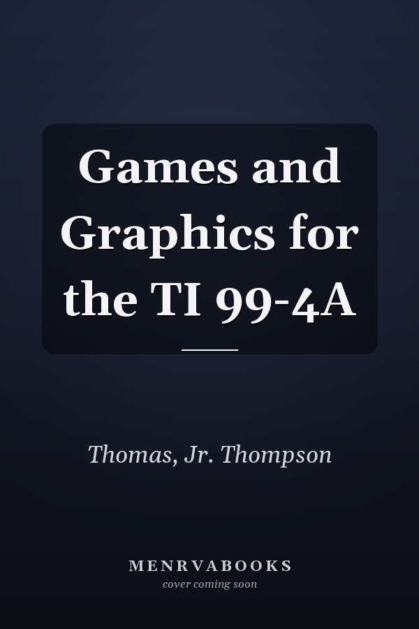 Games and Graphics for the TI 99-4A