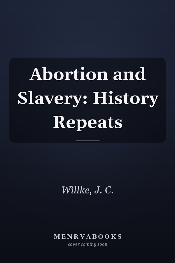 Abortion and Slavery: History Repeats