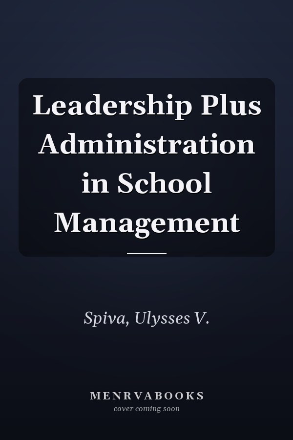 Leadership Plus Administration in School Management