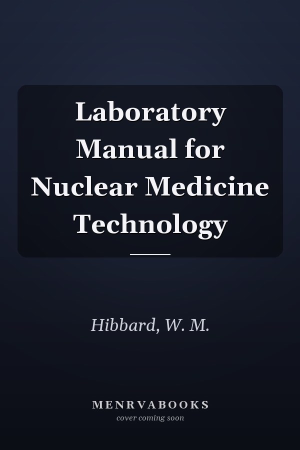 Laboratory Manual for Nuclear Medicine Technology
