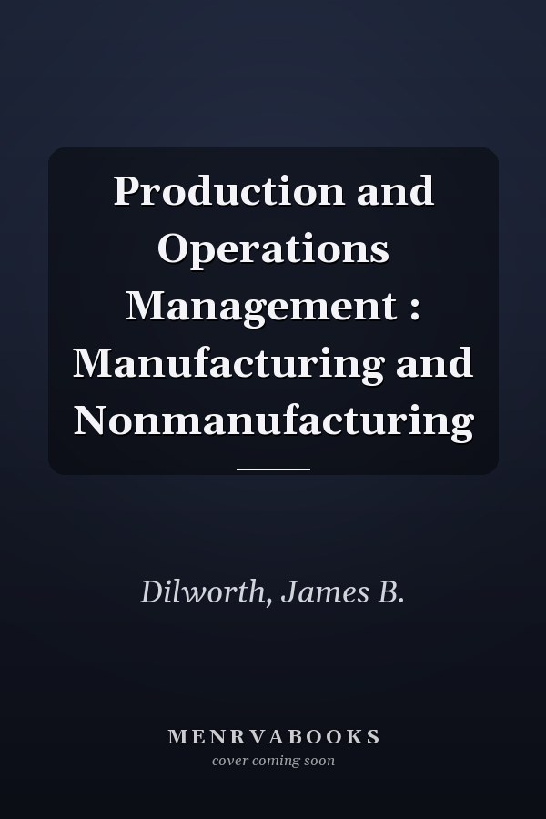 Production and Operations Management : Manufacturing and Nonmanufacturing