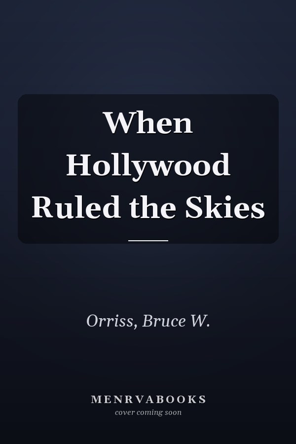 When Hollywood Ruled the Skies