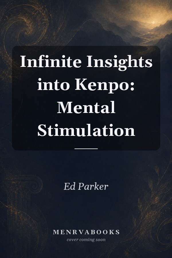Infinite Insights into Kenpo: Mental Stimulation