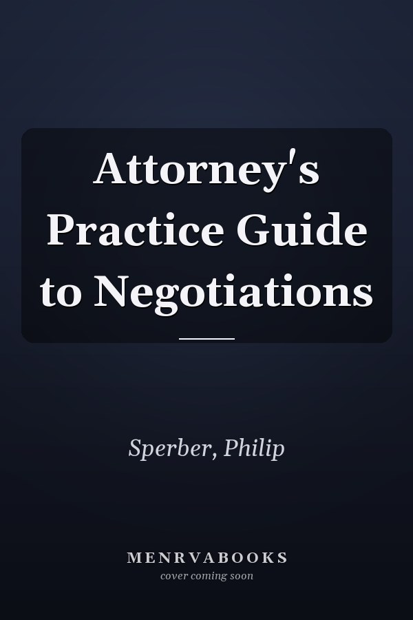 Attorney's Practice Guide to Negotiations