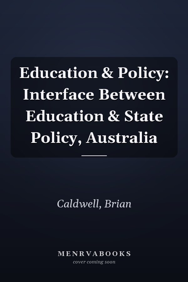 Education & Policy: Interface Between Education & State Policy, Australia